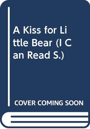 A Kiss for Little Bear (I Can Read) (9780437960320) by Else Holmelund Minarik