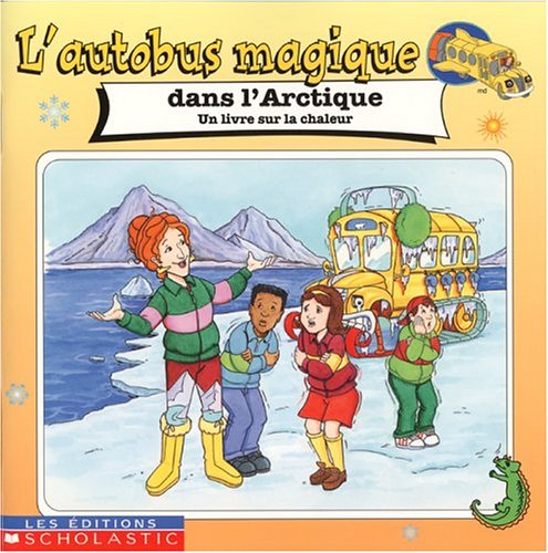 Beispielbild fr Autobus Magique dans L'Arctique : Un Livre sur la Chaleur zum Verkauf von Better World Books