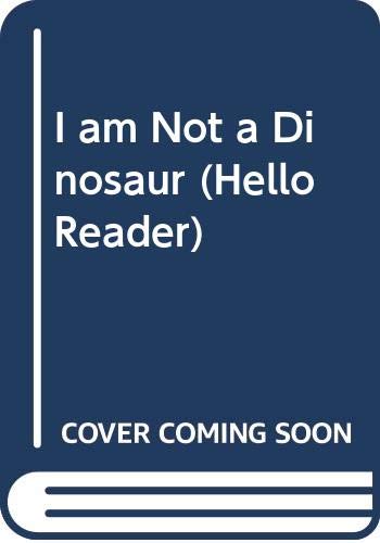 9780439010306: I am Not a Dinosaur (Hello Reader)