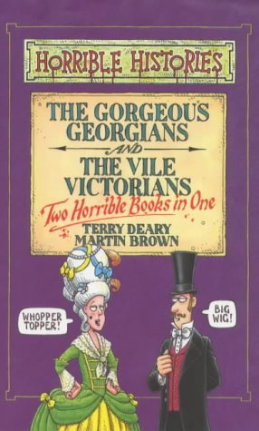 Stock image for Gorgeous Georgians and Vile Victorians: AND Vile Victorians (Horrible Histories Collections) for sale by SecondSale