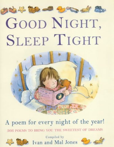 Stock image for Good Night, Sleep Tight : A Poem for Every Night of the Year!: 366 Poems to Bring You the Sweetest of Dreams for sale by Better World Books