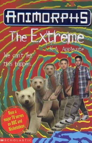 The Extreme (Animorphs) (9780439012966) by K.A. Applegate; Katherine Applegate