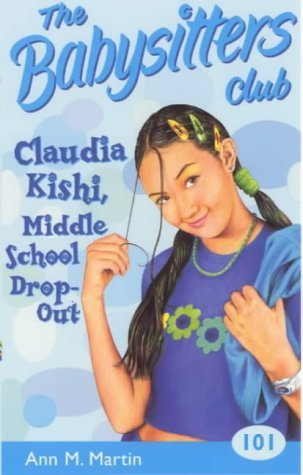 Claudia Kishi, Middle School Drop-out (Babysitters Club) (9780439013420) by Martin, Ann M.