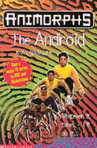 The Android (Animorphs) (9780439014229) by K.A. Applegate; Katherine Applegate