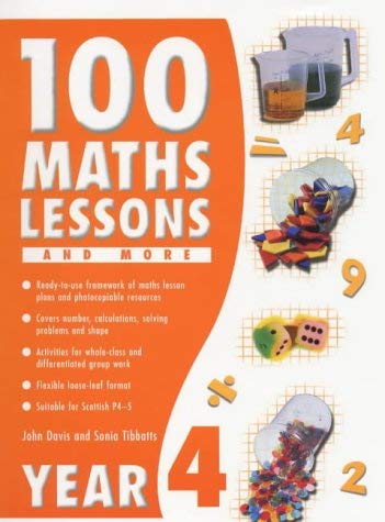 100 Maths Lessons for Year 4 (9780439016964) by Tibbatts, Sonia; Davies, John