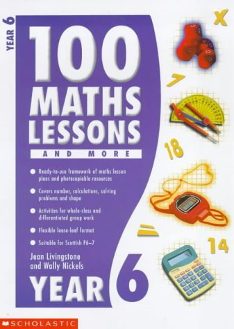 Beispielbild fr 100 Maths Lessons and More for Year 6: Year 6 (100 Maths Lessons andamp; More) zum Verkauf von Reuseabook