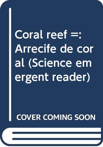 Coral reef =: Arrecife de coral (Science emergent reader) (9780439019408) by Canizares, Susan