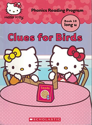 Imagen de archivo de Clues for Birds (Hello Kitty Phonics Reading Program Book 10 long u) a la venta por More Than Words