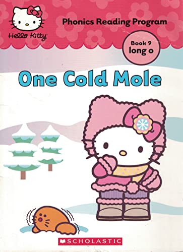 Imagen de archivo de One Cold Mole (Hello Kitty Phonics Reading Program Book 9 long o) a la venta por More Than Words