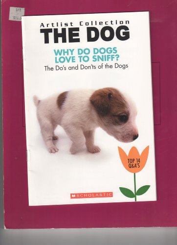 Stock image for Dog, The: Why Do Dogs Love to Sniff?: The Do's and Don'ts of the Dogs (Artlist Collection) for sale by THE OLD LIBRARY SHOP