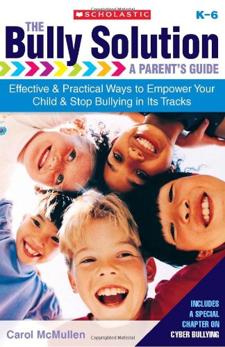 Beispielbild fr The Bully Solution : A Parent's Guide - Effective and Practical Ways to Empower Your Child and Stop Bullying in Its Tracks zum Verkauf von Better World Books