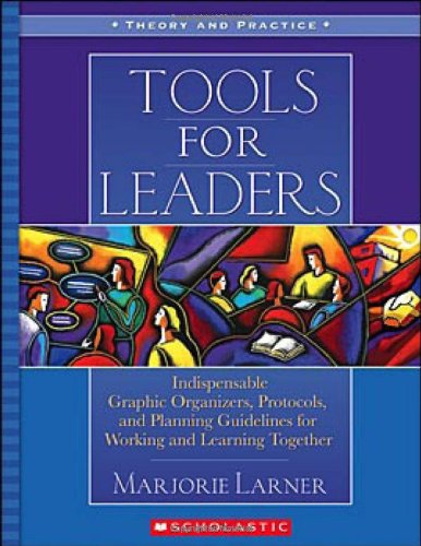Stock image for Tools for Leaders: Indispensable Graphic Organizers, Protocols, and Planning Guidelines for Working and Learning Together for sale by ThriftBooks-Atlanta