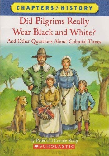 Beispielbild fr Did Pilgrims Really Wear Black and White?: And Other Questions about Colonial Times zum Verkauf von More Than Words