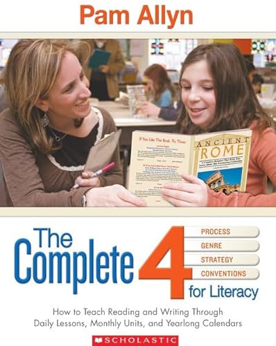 Stock image for The Complete 4 for Literacy : How to Teach Reading and Writing Through Daily Lessons, Monthly Units and Yearlong Calendars for sale by Better World Books