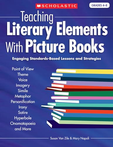 Imagen de archivo de Teaching Literary Elements With Picture Books: Engaging, Standards-Based Lessons and Strategies a la venta por SecondSale