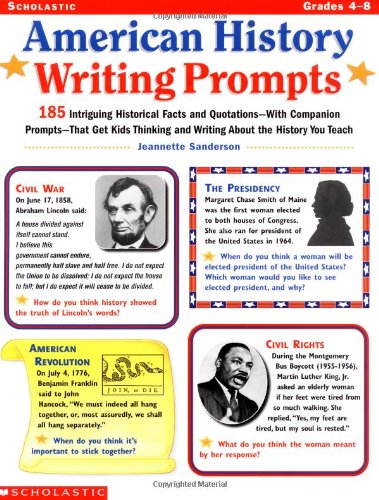 9780439040945: American History Writing Prompts: 185 Intriguing Historical Facts and Quotations, With Companion Prompts, That Get Kids Thinking and Writing About the History You Teach