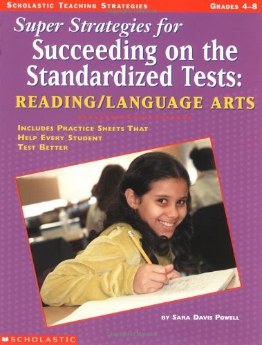 Stock image for Super Strategies for Succeeding on the Standardized Tests: Reading/Language Arts: Includes Practice Sheets That Help Every Student Test Better (Scholastic Teaching Strategies) for sale by Wonder Book