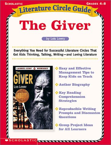 Literature Circle Guide the Giver, Grades 4-8: Everything You Need for Successful Literature Circles That Get Kids Thinking, Talking, Writing and Loving Literature (9780439043915) by Lowry, Lois; Finn, Perdita