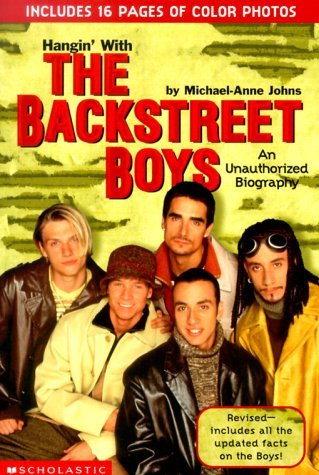 Hangin' With the Backstreet Boys: An Unauthorized Biography (9780439045322) by Johns, Michael-Anne