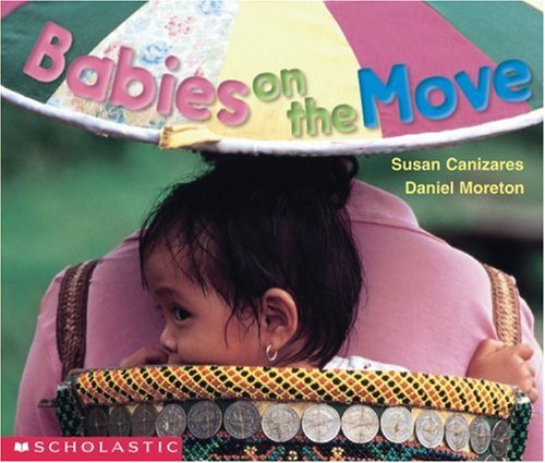 Babies On The Move (Emergent Readers) (9780439045568) by Canizares, Susan; Moreton, Daniel