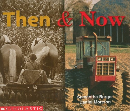 Then & Now (Learning Center Emergent Readers) (9780439046022) by Berger, Samantha; Moreton, Daniel