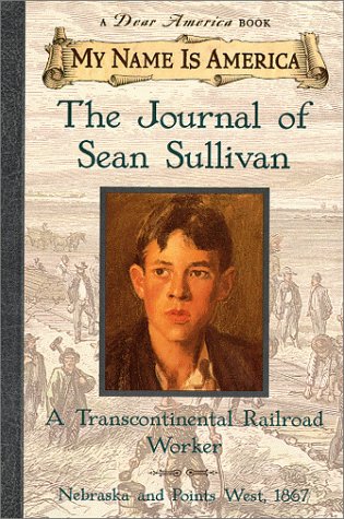 Stock image for My Name Is America: The Journal Of Sean Sullivan, A Transcontinental Railroad Worker for sale by Gulf Coast Books
