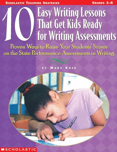 Beispielbild fr 10 Easy Writing Lessons That Get Kids Ready for Writing Assessments: Proven Ways to Raise Your Students' Scores on the State Performance Assessments in Writing zum Verkauf von SecondSale