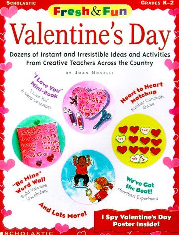 Stock image for Fresh and Fun: Valentine's Day; Dozens of Instant and Irresistible Ideas and Activities from Teachers Across the Country for sale by Bearly Read Books