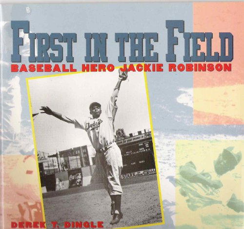 Stock image for First in the field: Baseball hero Jackie Robinson for sale by Better World Books: West