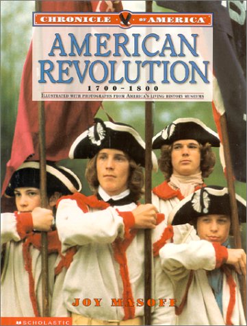 9780439051095: American Revolution, 1700-1800: Joy Masoff (Chronicle of America)