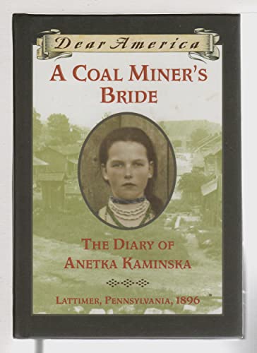 Stock image for A Coal Miner's Bride: the Diary of Anetka Kaminska (Dear America) for sale by Gulf Coast Books