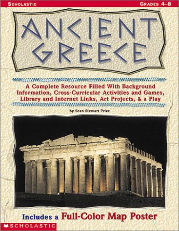 Beispielbild fr Ancient Greece : A Complete Resource Filled with Background Information, Cross-Curricular Activities and Games, Library and Internet Links, Art Projects and a Play zum Verkauf von Better World Books