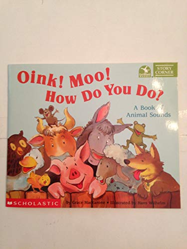 Imagen de archivo de Oink! Moo! How Do You Do? A Book of Animal Sounds a la venta por Gulf Coast Books