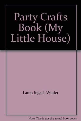 9780439060059: Party Crafts Book (My Little House) [Paperback] by