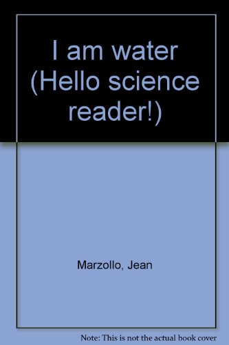 I am water (Hello science reader!) (9780439060806) by Marzollo, Jean