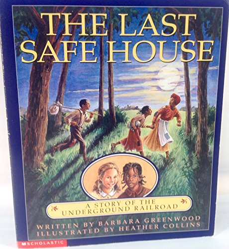 Beispielbild fr The Last Safe House: A Story of the Underground Railroad zum Verkauf von SecondSale