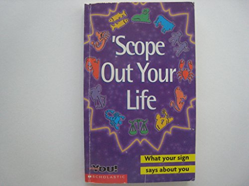 Stock image for 'Scope Out Your Life - What Your Sign Says About You (All About You) for sale by ThriftBooks-Atlanta