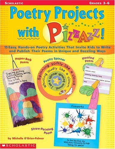 Beispielbild fr Poetry Projects with Pizzazz: 15 Easy, Hands-on Poetry Activities That Invite Kids to Write and Publish Their Poems in Unique and Dazzling Ways zum Verkauf von SecondSale