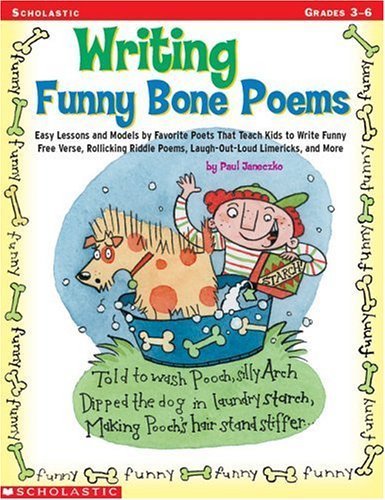 Beispielbild fr Writing Funny Bone Poems : Easy Lessons and Models by Favorite Poets That Teach Kids to Write Funny Free Verse, Rollicking Riddle Poems, Laugh-Out-Loud Limericks, and More zum Verkauf von Better World Books