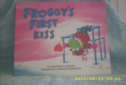 9780439077217: Froggy's First Kiss (Froggy (Paperback)) [ FROGGY'S FIRST KISS (FROGGY (PAPERBACK)) BY London, Jonathan ( Author ) Dec-01-1999[ FROGGY'S FIRST KISS (FROGGY (PAPERBACK)) [ FROGGY'S FIRST KISS (FROGGY (PAPERBACK)) BY LONDON, JONATHAN ( AUTHOR ) DEC-01-1999 ] By London, Jonathan ( Author )Dec-01-1999 Paperback