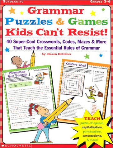 Beispielbild fr Grammar Games and Activities Kids Can't Resist! : 40 Super-Cool Crosswords, Codes, Mazes and More That Teach the Essential Rules of Grammar zum Verkauf von Better World Books