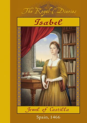 Isabel: Jewel of Castilla, Spain 1466 (The Royal Diaries) (9780439078054) by Meyer, Carolyn