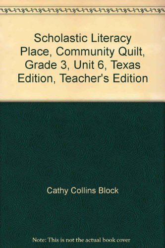 Scholastic Literacy Place, Community Quilt, Grade 3, Unit 6, Texas Edition, Teacher's Edition (9780439079273) by Cathy Collins Block