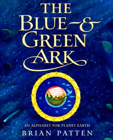 Stock image for The Blue and Green Ark : An Alphabet for Planet Earth for sale by Better World Books