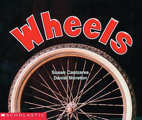 Wheels (Science Emergent Readers) (9780439081238) by Canizares, Susan; Moreton, Daniel