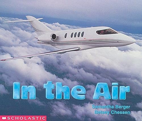 In The Air (Early Childhood) (Science Emergent Readers) (9780439081245) by Chessen, Betsey