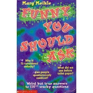 Stock image for Funny You Should Ask: Weird but True Answers to 115 1/2 Wacky Questions for sale by SecondSale