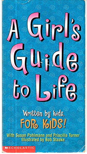 Stock image for A Girls' Guide to Life: Written by Kids for Kids! for sale by SecondSale