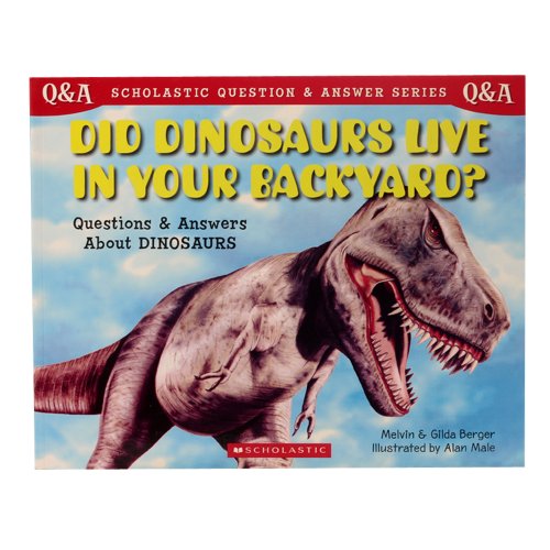 Stock image for Scholastic Q & A: Did Dinosaurs Live In Your Backyard? (Scholastic Question & Answer) for sale by SecondSale