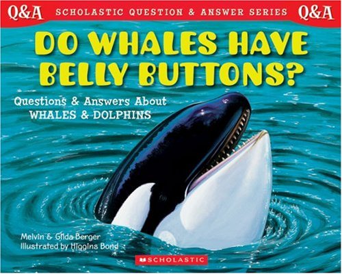 Beispielbild fr Do Whales Have Belly Buttons?: Questions and Answers About Whales and Dolphins (Scholastic Question and Answer Series) zum Verkauf von WorldofBooks